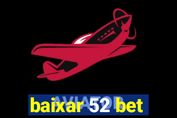 baixar 52 bet